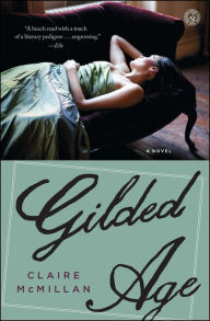 Title: Gilded Age: A Novel, Author: Claire McMillan