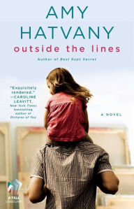 Title: Outside the Lines: A Novel, Author: Amy Hatvany