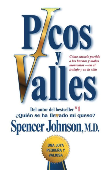 Picos y valles: Cómo sacarle partido a los buenos y malos momentos--en el trabajo y en la vida (Peaks and Valleys)