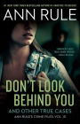 Don't Look Behind You: And Other True Cases (Ann Rule's Crime Files Series #15)