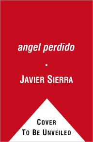 Title: El angel perdido: Una novela, Author: Javier Sierra
