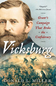 Title: Vicksburg: Grant's Campaign That Broke the Confederacy, Author: Donald L. Miller