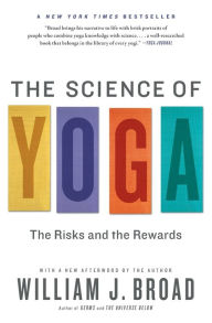 Title: The Science of Yoga: The Risks and the Rewards, Author: William J. Broad