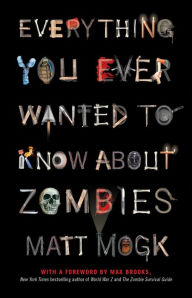 Title: Everything You Ever Wanted to Know About Zombies, Author: Matt Mogk