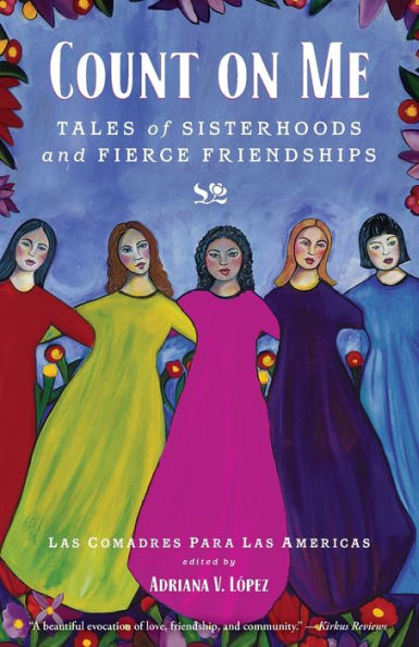 Count on Me: Tales of Sisterhoods and Fierce Friendships