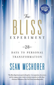 Title: The Bliss Experiment: 28 Days to Personal Transformation, Author: Sean Meshorer