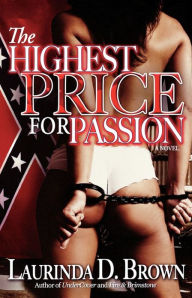 Title: The Highest Price for Passion, Author: Laurinda D. Brown