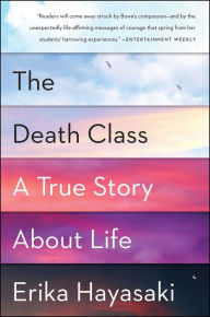 Title: The Death Class: A True Story About Life, Author: Erika Hayasaki
