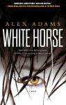 Alternative view 1 of White Horse: A Novel