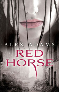 Title: Red Horse: A Novel, Author: Alex Adams