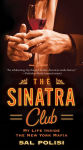 Alternative view 1 of The Sinatra Club: My Life Inside the New York Mafia