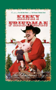 Title: The Christmas Pig: A Fable, Author: Kinky Friedman
