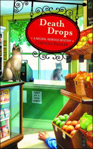 Title: Death Drops (Natural Remedies Mystery Series #1), Author: Chrystle Fiedler