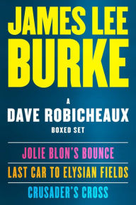 Title: A Dave Robicheaux Ebook Boxed Set: Jolie Blon's Bounce, Last Car to Elysian Fields, Crusader's Cross, Author: James Lee Burke