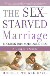 Title: The Sex-Starved Marriage: Boosting Your Marriage Libido: A Couple's Guide, Author: Michele Weiner-Davis