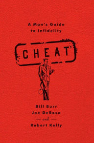 Title: Cheat: A Man's Guide to Infidelity, Author: Bill Burr