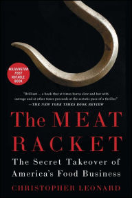 Title: The Meat Racket: The Secret Takeover of America's Food Business, Author: Christopher Leonard