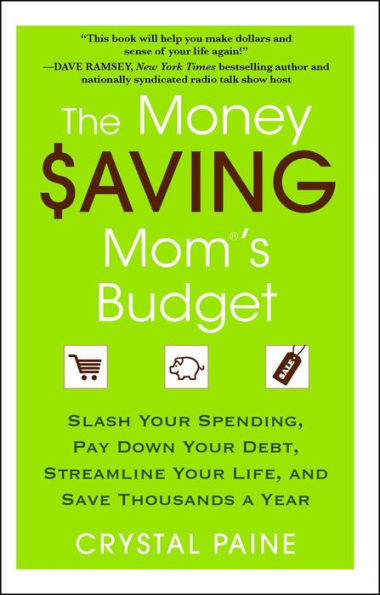 The Money Saving Mom's Budget: Slash Your Spending, Pay Down Debt, Streamline Life, and Save Thousands a Year