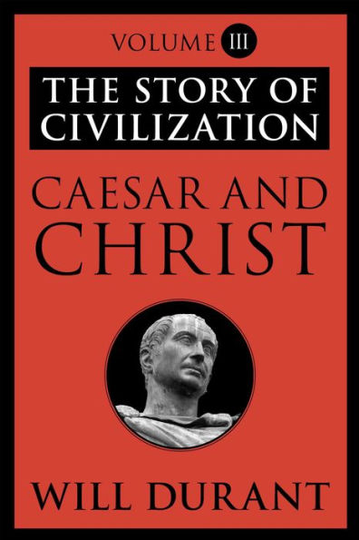 Caesar and Christ: The Story of Civilization, Volume III