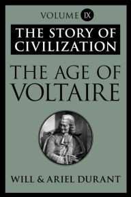 Title: The Age of Voltaire: The Story of Civilization, Volume IX, Author: Will Durant