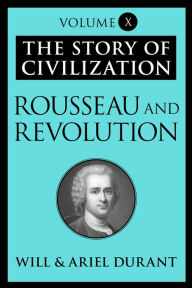Title: Rousseau and Revolution: The Story of Civilization, Volume X, Author: Will Durant