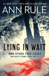 Title: Lying in Wait: And Other True Cases (Ann Rule's Crime Files Series #17), Author: Ann Rule