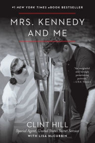 Title: Mrs. Kennedy and Me, Author: Clint Hill
