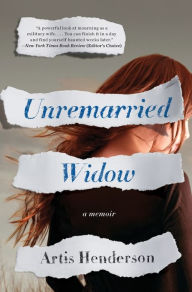 Title: Unremarried Widow: A Memoir, Author: Artis Henderson