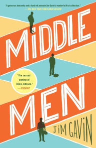 Title: Middle Men: Stories, Author: Jim Gavin