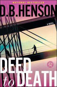 Title: Deed to Death: A Novel, Author: D.B. Henson