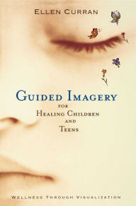 Title: Guided Imagery for Healing Children, Author: Ellen Curran