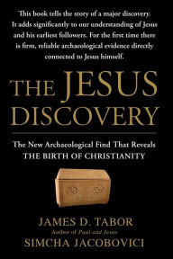 Title: The Jesus Discovery: The Resurrection Tomb that Reveals the Birth of Christianity, Author: James D. Tabor