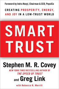 Title: Smart Trust: Creating Prosperity, Energy, and Joy in a Low-Trust World, Author: Stephen M. R. Covey