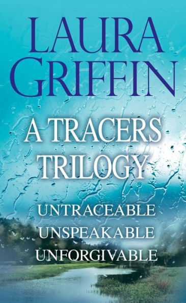 A Tracers Trilogy: Untraceable, Unspeakable, Unforgivable