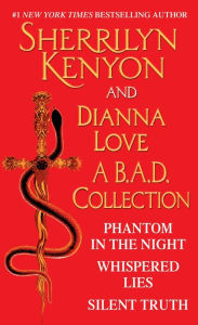 Title: A B.A.D. Collection: Phantom in the Night, Whispered Lies, Silent Truth and an excerpt from Alterant, Author: Sherrilyn Kenyon