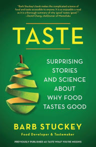 Title: Taste: Surprising Stories and Science About Why Food Tastes Good, Author: Barb Stuckey