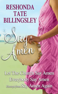 Title: Reshonda Tate Billingsley - Say Amen: Let the Church Say Amen, Everybody Say Amen, Excerpt from Say Amen, Again, Author: ReShonda Tate Billingsley