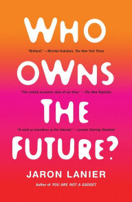 Title: Who Owns the Future?, Author: Jaron Lanier