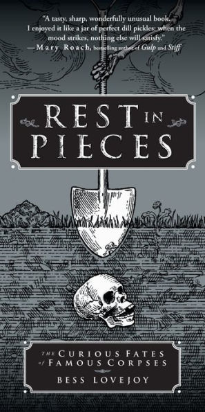 Rest Pieces: The Curious Fates of Famous Corpses