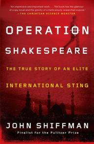 Title: Operation Shakespeare: The True Story of an Elite International Sting, Author: John Shiffman