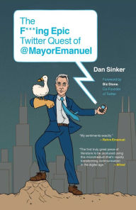 Title: The F***ing Epic Twitter Quest of @MayorEmanuel, Author: Dan Sinker