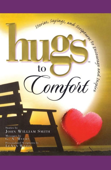 Hugs to Comfort: Stories, Sayings and Scriptures to Encourage and I