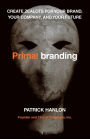 Primalbranding: Create Belief Systems that Attract Communities