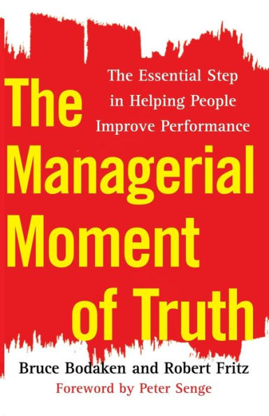 The Managerial Moment of Truth: The Essential Step in Helping People Improve Performance