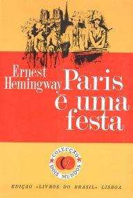 Title: Paris e uma festa [A Moveable Feast], Author: Ernest Hemingway