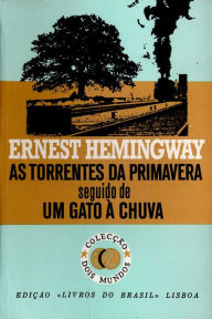 Title: As Torrentes da Primavera [The Torrents of Spring], Author: Ernest Hemingway