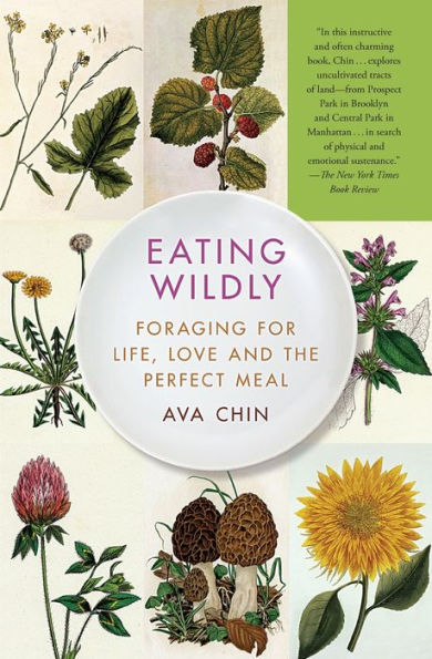 Eating Wildly: Foraging for Life, Love and the Perfect Meal