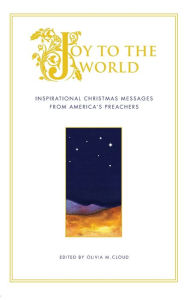 Title: Joy to the World: Inspirational Christmas Messages from America's Pr, Author: Olivia Cloud