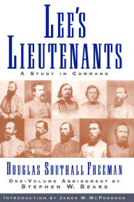 Title: Lee's Lieutenants: A Study in Command (One-Volume Abridgment), Author: Douglas Southall Freeman