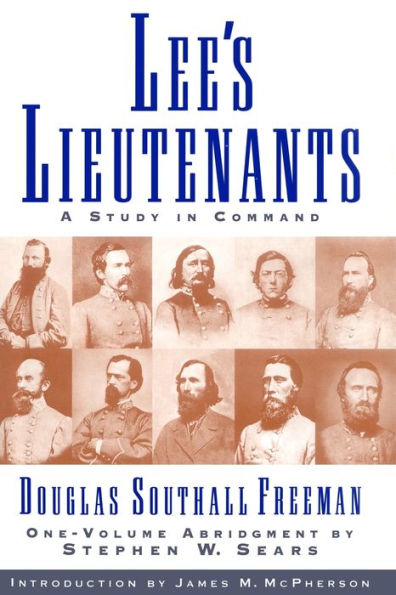 Lee's Lieutenants: A Study in Command (One-Volume Abridgment)